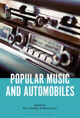 Popular Music and Automobiles - Duffett, Mark (Editor), and Peter, Beate (Editor)