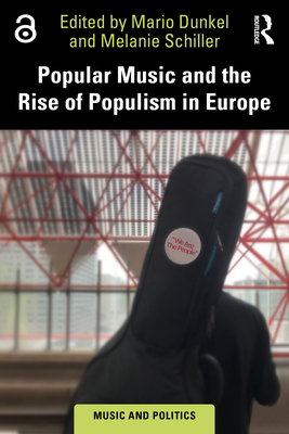 Popular Music and the Rise of Populism in Europe - Dunkel, Mario (Editor), and Schiller, Melanie (Editor)