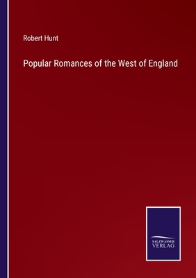 Popular Romances of the West of England - Hunt, Robert