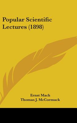 Popular Scientific Lectures (1898) - Mach, Ernst, Dr., and McCormack, Thomas J (Translated by)