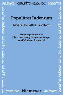Populares Judentum: Medien, Debatten, Lesestoffe - Haug, Christine (Editor), and Mayer, Franziska (Editor), and Podewski, Madleen (Editor)