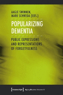 Popularizing Dementia: Public Expressions and Representations of Forgetfulness
