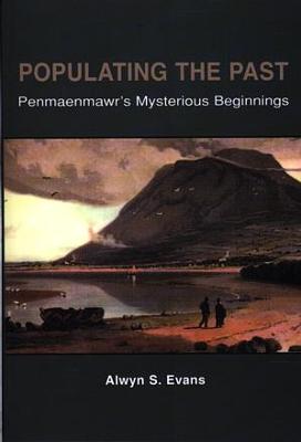 Populating the past - Penmaenmawr's Mysterious Beginnings - Evans, Alwyn S.
