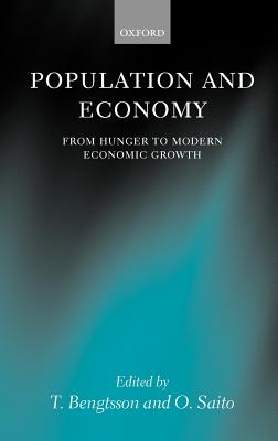 Population and Economy: From Hunger to Modern Economic Growth - Bengtsson, T (Editor), and Saito, O (Editor)