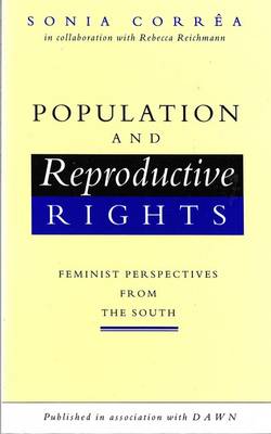 Population and Reproductive Rights: Feminist Perspectives from the South - Correa, Sonia, and Reichmann, Rebecca, and Corra, S (Sonia)