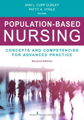 Population-Based Nursing, Second Edition: Concepts and Competencies for Advanced Practice - Curley, Ann L, PhD, RN (Editor), and Vitale, Patty A, MD, MPH, Faap