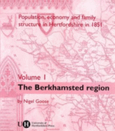 Population, Economy and Family Structure in Hertfordshire in 1851: Volume 1: Berkhamsted - Goose, Nigel, Professor