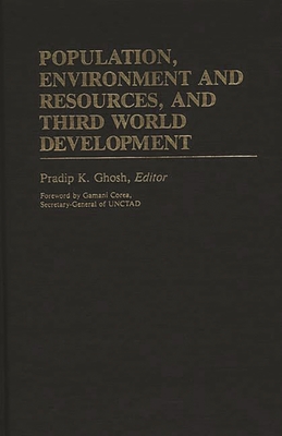 Population, Environment and Resources, and Third World Development - Ghosh, Pradip K