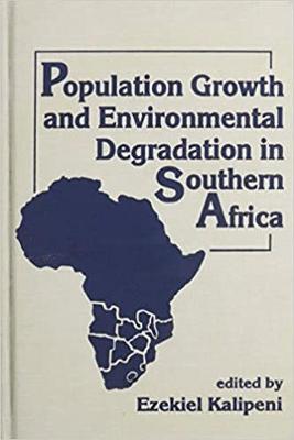 Population Growth and Environmental Degradation in Southern Africa - Kalipeni, Ezekiel