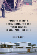 Population Growth, Social Segregation, and Voting Behavior in Lima, Peru, 1940-2016