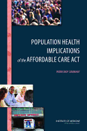 Population Health Implications of the Affordable Care Act: Workshop Summary