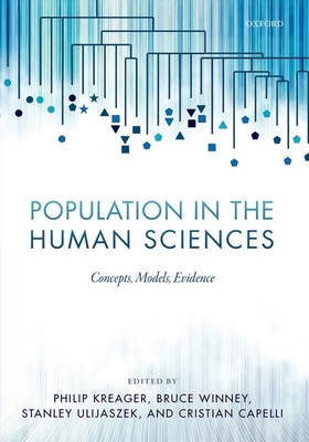 Population in the Human Sciences: Concepts, Models, Evidence - Kreager, Philip (Editor), and Winney, Bruce (Editor), and Ulijaszek, Stanley (Editor)