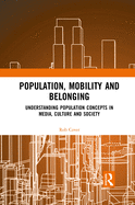 Population, Mobility and Belonging: Understanding Population Concepts in Media, Culture and Society