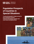 Population Prospects of Countries in Special Situations: Tracking Demographic Change Among the Least Developed Countries, Landlocked Developing Countries and Small Island Developing States