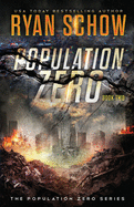 Population Zero: Book 2: A Post-Apocalyptic Cyber Thriller