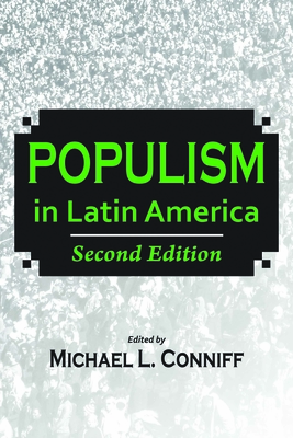 Populism in Latin America: Second Edition - Conniff, Michael (Editor), and Roberts, Kenneth (Preface by), and Horowitz, Joel (Contributions by)
