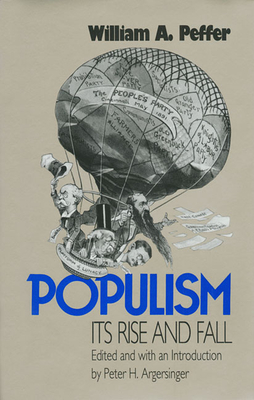 Populism, Its Rise and Fall - Peffer, William A, and Argersinger, Peter H (Editor)