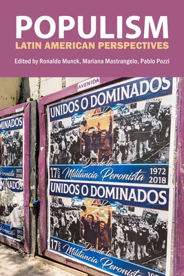 Populism: Latin American Perspectives - Munck, Ronaldo, Professor (Editor), and Mastrangelo, Mariana, Professor (Editor), and Pozzi, Pablo, Professor (Editor)