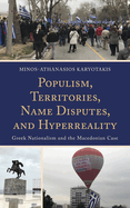 Populism, Territories, Name Disputes, and Hyperreality