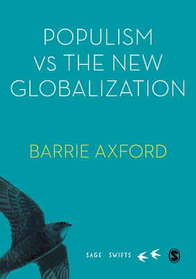 Populism Versus the New Globalization - Axford, Barrie