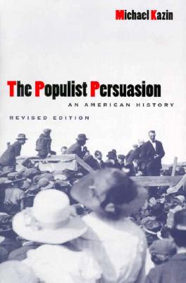 Populist Persuasion (Revised) - Kazin, Michael