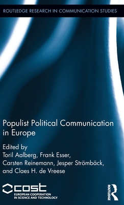 Populist Political Communication in Europe - Aalberg, Toril (Editor), and Esser, Frank (Editor), and Reinemann, Carsten (Editor)