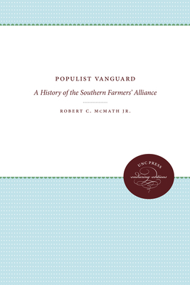 Populist Vanguard: A History of the Southern Farmers' Alliance - McMath, Robert C
