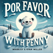 Por Favor with Penny: Learn Spanish Manners with Penny: A Charming Journey through Polite Phrases for Young Children Ages 3-7
