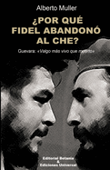 ?POR QU? FIDEL ABANDON? AL CHE? Guevara: Valgo ms vivo que muerto