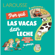 ?Por Qu? Las Vacas Dan Leche?: Y Muchas Otras Preguntas Sobre La Granja