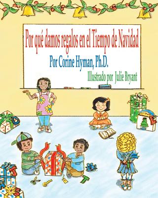 Por Que Damos Regalos En El Tiempo de Navidad - Hyman, Corine, and Manoel, Leticia (Director), and Bryant, Julie (Illustrator)