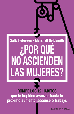 Por Que No Ascienden Las Mujeres? - Helgesen, Sally