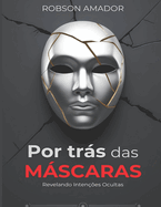 Por Trs da Mscaras: Revelando Intenes Ocultas