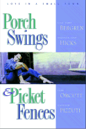 Porch Swings & Picket Fences: Love in a Small Town