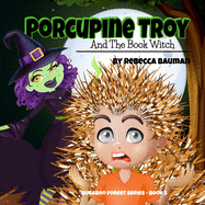 Porcupine Troy And The Book Witch: Bugaboo Forest Series - Book 5