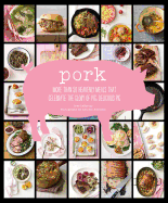 Pork: More Than 50 Heavenly Meals That Celebrate the Glory of Pig, Delicious Pig