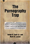 Pornography Trap: Setting Pastors and Laypersons Free from Sexual Addiction - Earle, Ralph H, PH.D., and Laaser, Mark