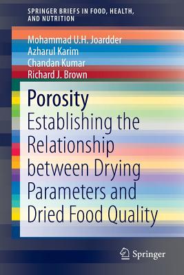Porosity: Establishing the Relationship Between Drying Parameters and Dried Food Quality - Joardder, Mohammad U H, and Karim, Azharul, and Kumar, Chandan