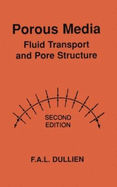 Porous Media: Fluid Transport and Pore Structure - Dullien, F A