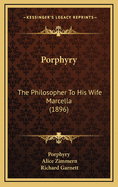 Porphyry: The Philosopher to His Wife Marcella (1896)