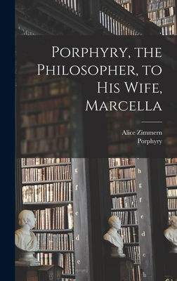 Porphyry, the Philosopher, to His Wife, Marcella - Porphyry, and Zimmern, Alice