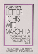 Porphyry's Letter to His Wife: Concerning the Life of Philosophy and the Ascent to the Gods