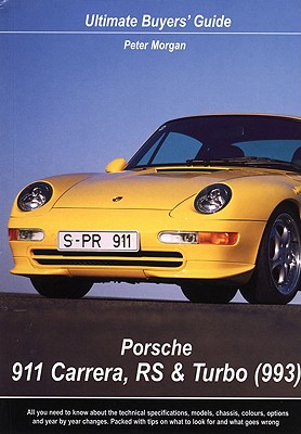 Porsche 911 Carrera, RS & Turbo (993): Ultimate Buyers' Guide - Morgan, Peter, Dr.