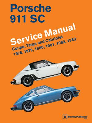 Porsche 911 SC Service Manual 1978, 1979, 1980, 1981, 1982, 1983: Coupe, Targa and Cabriolet - Bentley Publishers (Creator)