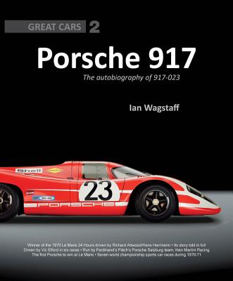 Porsche 917: The Autobiography of 917-023 - Wagstaff, Ian