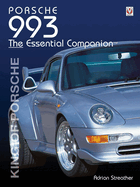 Porsche 993: The Essential Companion