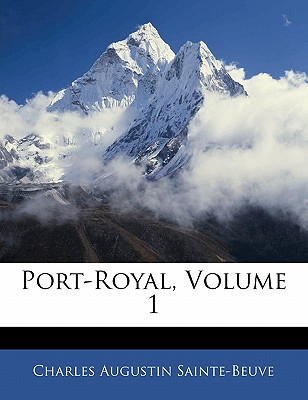 Port-Royal, Volume 1 - Sainte-Beuve, Charles Augustin