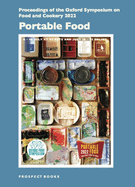 Portable Food: Proceedings of the Oxford Symposium on Food and Cookery 2022