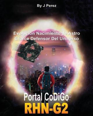 Portal Codigo Rhn-G2: Evoluci?n Nacimiento De Astro Gforce Defensor Del ...