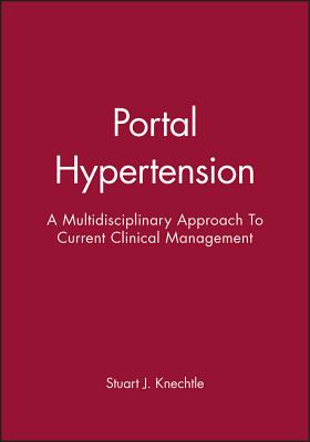 Portal Hypertension: A Multidisciplinary Approach to Current Clinical Management - Knechtle, Stuart J, MD, Facs (Editor)